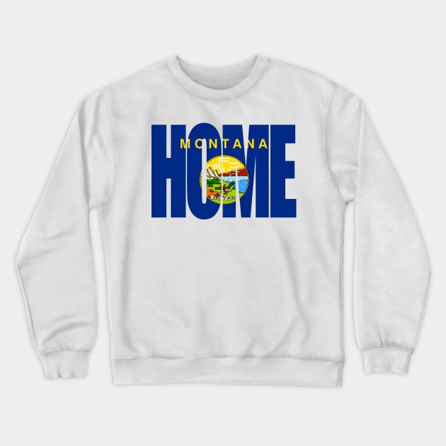 Montana Home - State Flag Crewneck Sweatshirt by DonDota